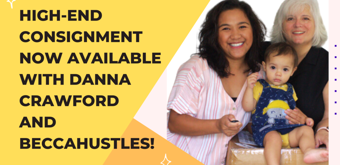 High-End Consignment Now Available with Danna Crawford and BeccaHustles!